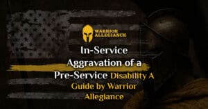 In-Service Aggravation of a Pre-Service Disability A Guide by Warrior Allegiance