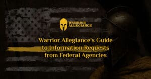 Warrior Allegiance's Guide to Information Requests from Federal Agencies