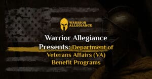 Warrior Allegiance Presents: Department of Veterans Affairs (VA) Benefit Programs
