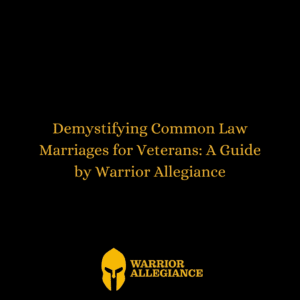 Demystifying Common Law Marriages for Veterans: A Guide by Warrior Allegiance