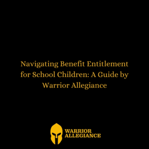 Navigating Benefit Entitlement for School Children: A Guide by Warrior Allegiance