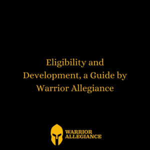Eligibility and Development, a Guide by Warrior Allegiance