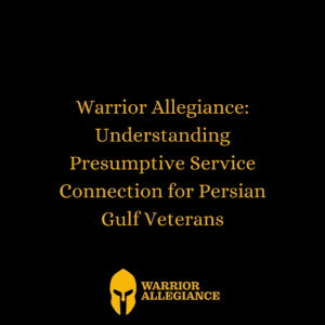 Warrior Allegiance: Understanding Presumptive Service Connection for Persian Gulf Veterans