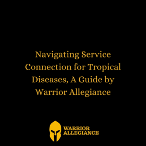 Navigating Service Connection for Tropical Diseases, A Guide by Warrior Allegiance