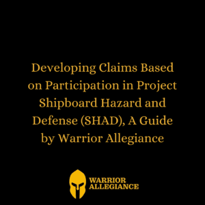 Developing Claims Based on Participation in Project Shipboard Hazard and Defense (SHAD), A Guide by Warrior Allegiance