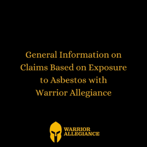 General Information on Claims Based on Exposure to Asbestos with Warrior Allegiance