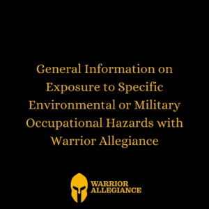General Information on Exposure to Specific Environmental or Military Occupational Hazards with Warrior Allegiance