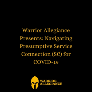 Warrior Allegiance Presents: Navigating Presumptive Service Connection (SC) for COVID-19