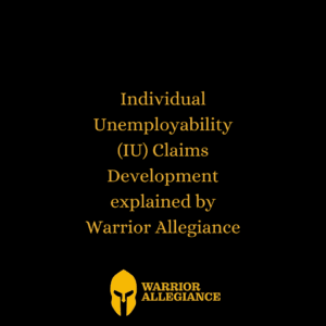 Individual Unemployability (IU) Claims Development explained by Warrior Allegiance