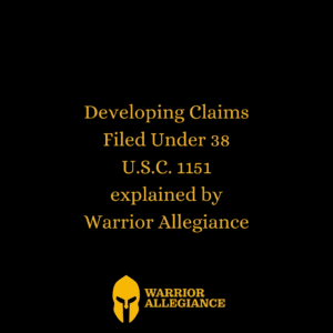 Developing Claims Filed Under 38 U.S.C. 1151 explained by Warrior Allegiance