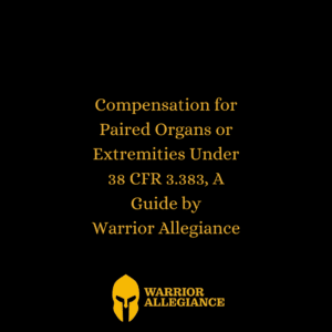 Compensation for Paired Organs or Extremities Under 38 CFR 3.383, A Guide by Warrior Allegiance