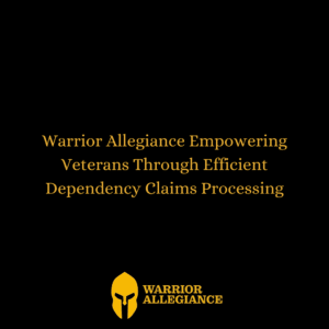 Warrior Allegiance Empowering Veterans Through Efficient Dependency Claims Processing