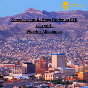 Convalescent Ratings Under 38 CFR 4.30 with Warrior Allegiance