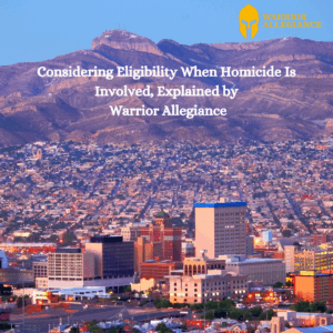 Considering Eligibility When Homicide Is Involved, Explained by Warrior Allegiance