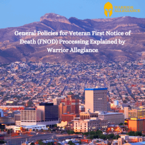 General Policies for Veteran First Notice of Death (FNOD) Processing Explained by Warrior Allegiance