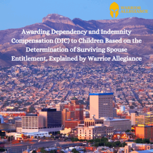 Awarding Dependency and Indemnity Compensation (DIC) to Children Based on the Determination of Surviving Spouse Entitlement, Explained by Warrior Allegiance