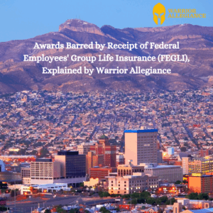 Awards Barred by Receipt of Federal Employees' Group Life Insurance (FEGLI), Explained by Warrior Allegiance