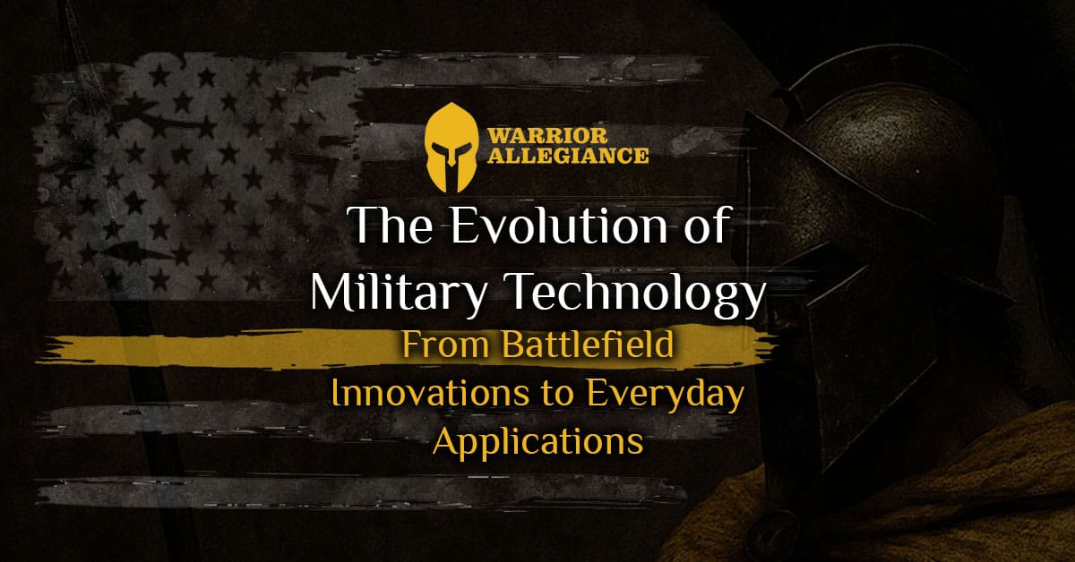 The Evolution of Military Technology From Battlefield Innovations to Everyday Applications