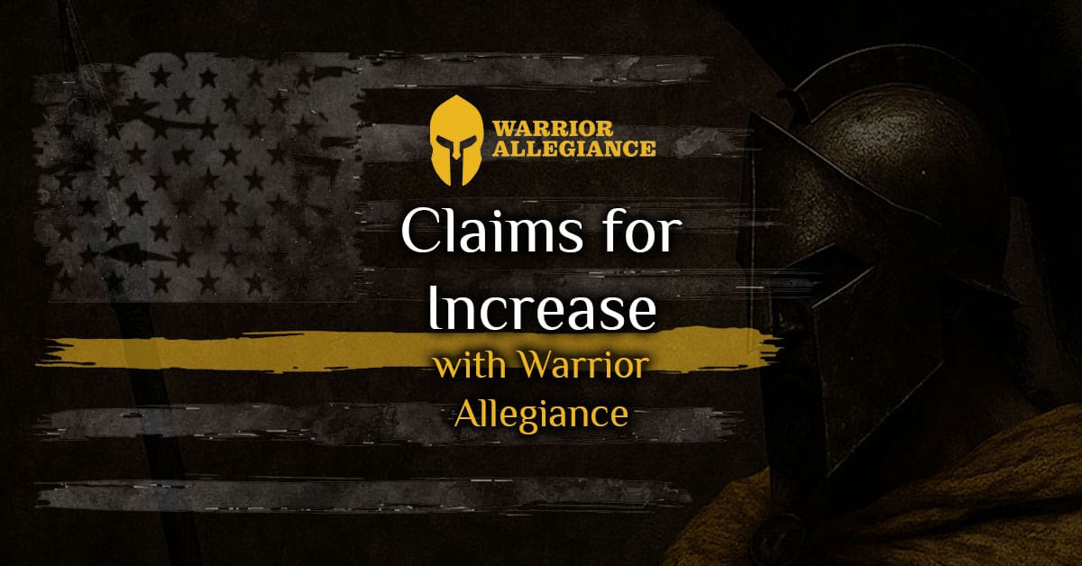 Claims for Increase with Warrior Allegiance