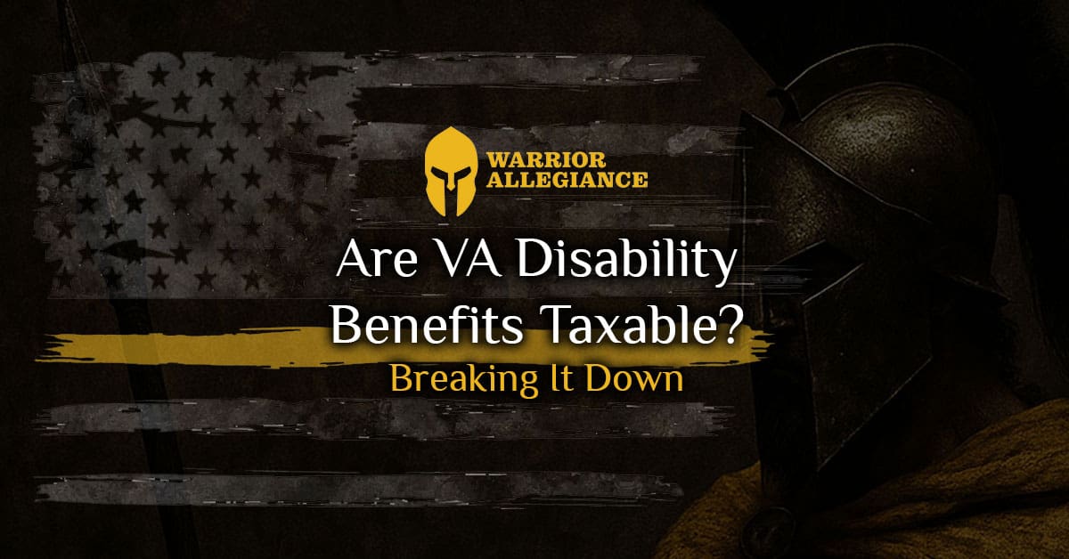 Are VA Disability Benefits Taxable? Breaking It Down