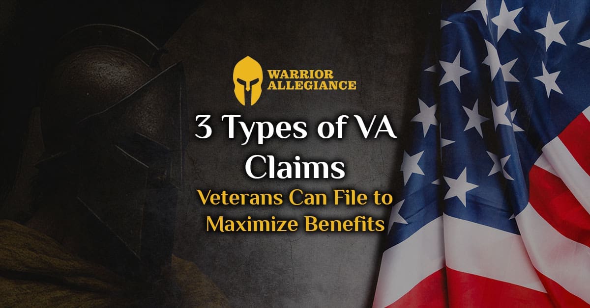 Top 3 Types of VA Claims Veterans Can File to Maximize Benefits​